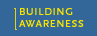 Building Awareness