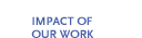 Impact Of Our Work