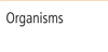 Organisms