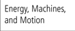 Energy, Machines, and Motion